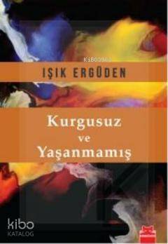 Kurgusuz ve Yaşanmamış - 1