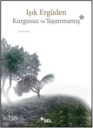 Kurgusuz ve Yaşanmamış - 1