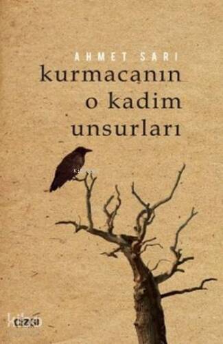 Kurmacanın O Kadim Unsurları - 1