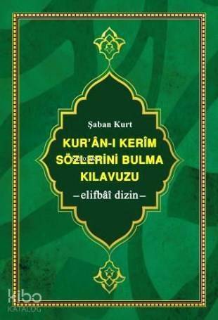 Kur'ân-ı Kerim Sözlerini Bulma Kılavuzu; -elifbâî dizin- (büyük boy, şamua kâğıt, ciltli) - 1