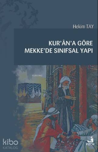 Kur’ân’a Göre Mekke’de Sınıfsal Yapı - 1