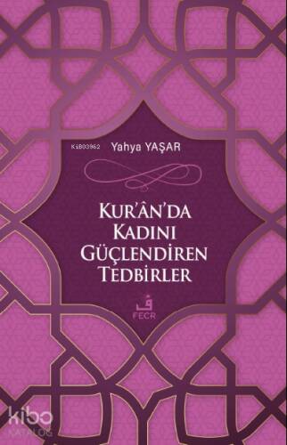 Kur'ân'da Kadını Güçlendiren Tedbirler - 1