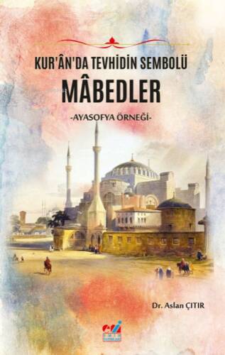 Kur’ân’da Tevhidin Sembolü Mâbedler -Ayasofya Örneği- - 1