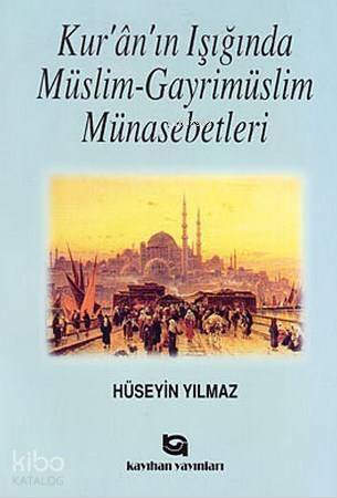 Kur'ân'ın Işığında Müslim-Gayrimüslim Münasebetleri - 1