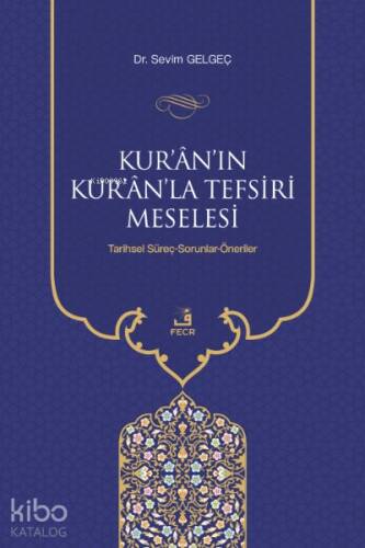 Kur’ân’ın Kur’ân’la Tefsiri Meselesi - 1