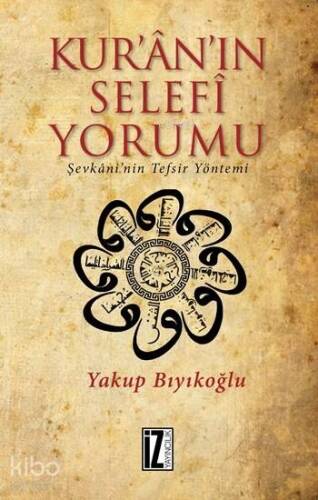 Kur'ân'ın Selefi Yorumu; Şevkâni'nin Tefsir Yöntemi - 1