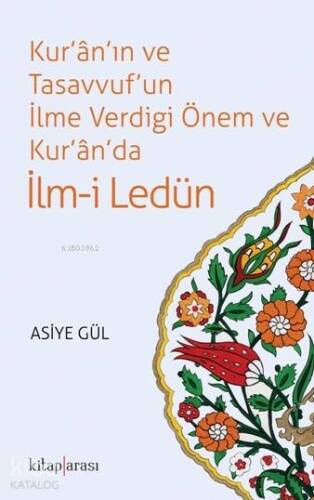 Kur'ân'ın ve Tasavvuf'un İlme Verdiği Önem ve Kur'ân'da İlm-i Ledün - 1