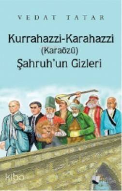 Kurrahazzi-Karahazzi (Karaözü) Şahruh'un Gizleri - 1