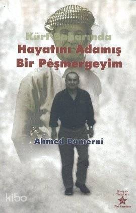 Kürt Baharında Hayatını Adamış Bir Peşmergeyim - 1