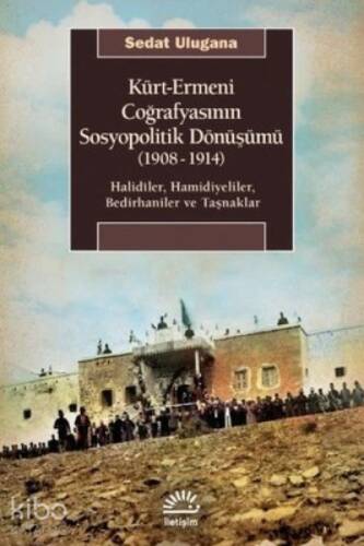 Kürt - Ermeni Coğrafyasının Sosyopolitik Dönüşümü 1908 - 1914;Halidiler, Hamidiyeliler, Bedirhaniler - 1