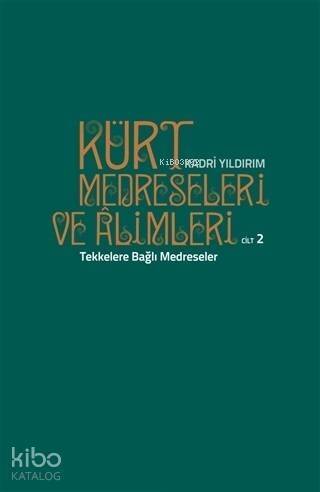 Kürt Medreseleri ve Alimleri 2. Cilt - Tekkelere Bağlı Medreseler - 1