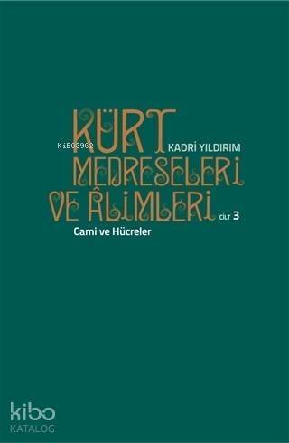 Kürt Medreseleri ve Alimleri 3. Cilt - Cami ve Hücreler - 1