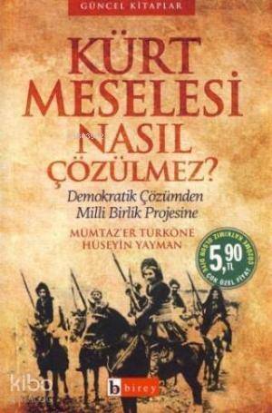 Kürt Meselesi Nasıl Çözülmez?; demokratik Çözümden Milli Birlik Projesine - 1