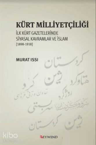 Kürt Milliyetçiliği;İlk Kürt Gazetelerinde Siyasal Kavramlar ve İslam (1898-1918) - 1