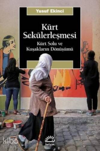 Kürt Sekülerleşmesi - Kürt Solu ve Kuşakların Dönüşümü - 1