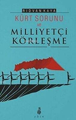 Kürt Sorunu Ve Milliyetçi Körleşme - 1