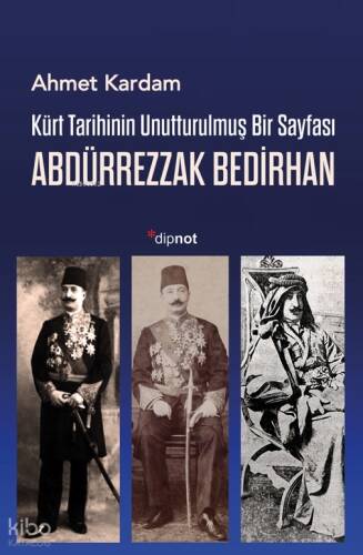 Kürt Tarihinin Unutturulmuş Bir Sayfası - Abdürrezzak Bedirhan - 1