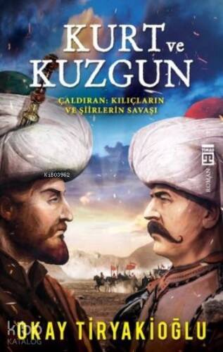 Kurt ve Kuzgun; Çaldıran: Kılıçların ve Şiirlerin Savaşı - 1