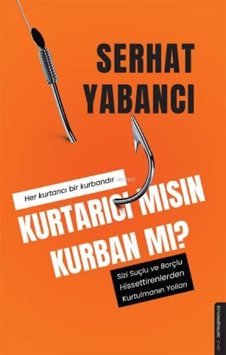 Kurtarıcı mısın Kurban mı;Sizi Suçlu ve Borçlu Hissettirenlerden Kurtulmanın Yolları - 1