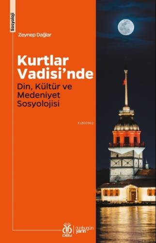 Kurtlar Vadisi’nde Din, Kültür ve Medeniyet Sosyolojisi - 1