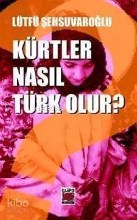 Kürtler Nasıl Türk Olur? - 1