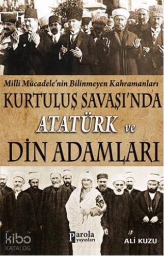 Kurtluş Savaşı'nda Atatürk ve Din Adamları - 1