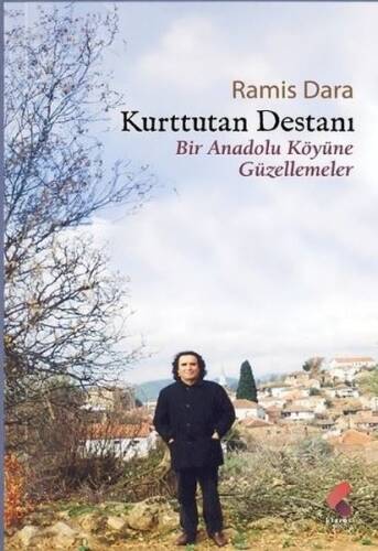 Kurttutan Destanı - Bir Anadolu Köyüne Güzellemeler - 1