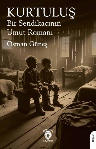 Kurtuluş Bir Sendikacının Umut Romanı - 1