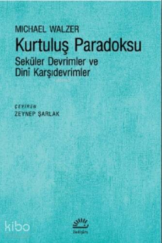 Kurtuluş Paradoksu;Seküler Devrimler ve Dini Karşıdevrimler - 1