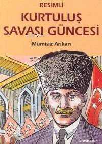 Kurtuluş Savaşı Güncesi (resimli) - 1