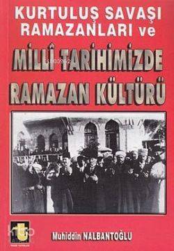 Kurtuluş Savaşı Ramazanları ve Milli Tarihimizde Ramazan Kültürü - 1