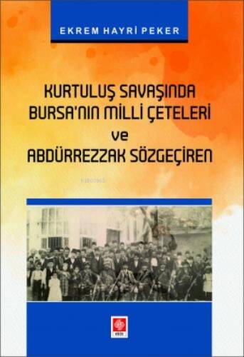 Kurtuluş Savaşında Bursanın Milli Çeteleri ve Abdürrezzak Sözgeçiren - 1