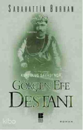 Kurtuluş Savaşında Gökçen Efe Destanı - 1