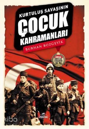 Kurtuluş Savaşının Çocuk Kahramanları - 1