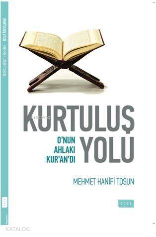 Kurtuluş Yolu; O'nun Ahlakı Kur'an'dı - 1