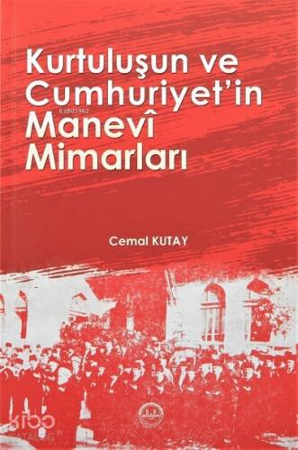 Kurtuluşun ve Cumhuriyet'in Manevi Mimarları - 1