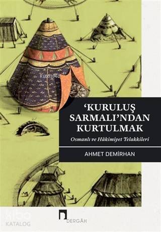 Kuruluş Sarmalı'ndan Kurtulmak; Osmanlı ve Hakimiyet Telakkileri - 1