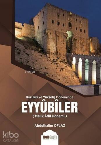 Kuruluş ve Yükseliş Döneminde Eyyubiler; Melik Adil Dönemi - 1