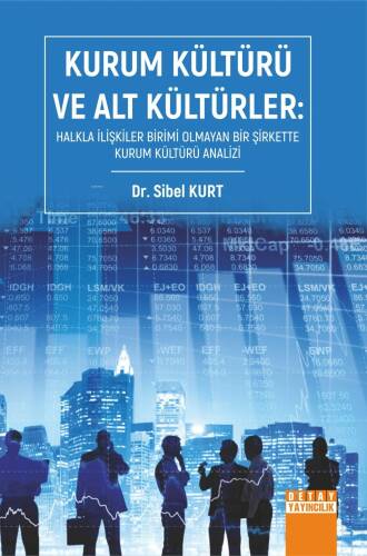 Kurum Kültürü Ve Alt Kültürler: Halkla İlişkiler Birimi Olmayan Bir Şirkette Kurum Kültürü Analizi - 1