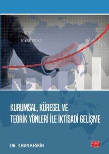 Kurumsal, Küresel Ve Teorik Yönleri İle İktisadi Gelişme - 1