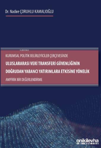 Kurumsal Politik Belirleyiciler Çerçevesinde Uluslararası Veri Transferi Güvenliğinin Doğrudan Yabancı Yatırımlara Etkisine Yönelik Ampirik Bir Değerlendirme - 1