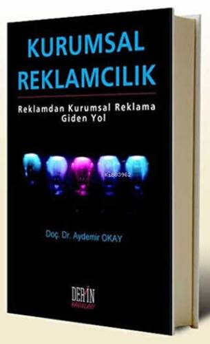 Kurumsal Reklamcılık;Reklamdan Kurumsal Reklama Giden Yol - 1