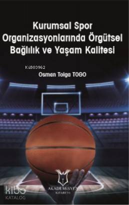 Kurumsal Spor Organizasyonlarında Örgütsel Bağlılık ve Yaşam Kalitesi - 1