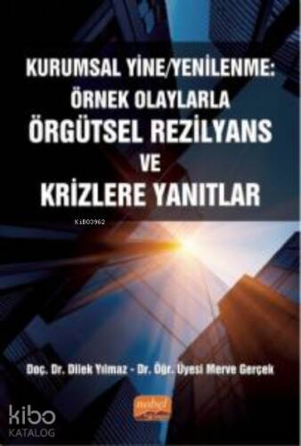 Kurumsal Yine/ Yenilenme: Örnek Olaylarla Örgütsel Rezilyans ve Krizlere Yanıtlar - 1