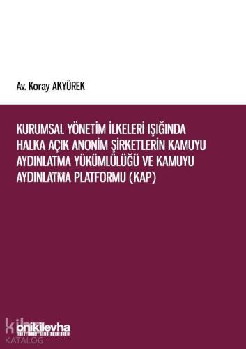 Kurumsal Yönetim İlkeleri Işığında Halka Açık Anonim Şirketlerin Kamuyu Aydınlatma Yükümlülüğü; Kamuyu Aydınlatma Platformu (KAP) - 1