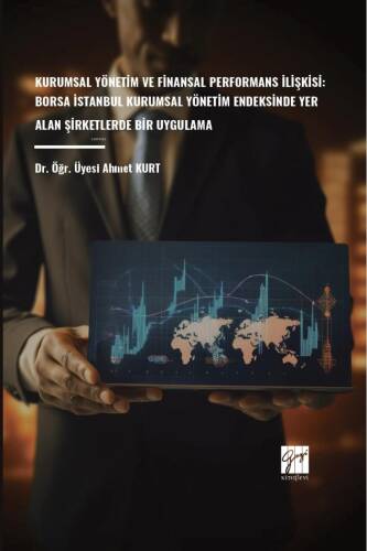 Kurumsal Yönetim Ve Finansal Performans İlişkisi: Borsa İstanbul Kurumsal Yönetim Endeksinde Yer Alan Şirketlerde Bir Uygulama - 1