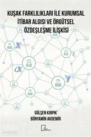 Kuşak Farklılıkları ile Kurumsal İtibar Algısı ve Örgütsel Özdeşleşme İlişkisi - 1