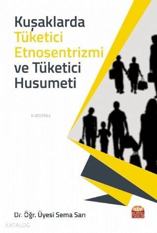 Kuşaklarda Tüketici Etnosentrizmi ve Tüketici Husumeti - 1