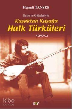 Kuşaktan Kuşağa Halk Türküleri; Beste ve Güfteleriyle - 1