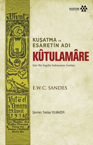 Kuşatma ve Esaretin Adı Kûtulamâre; Esir Bir İngiliz Subayının Anıları - 1